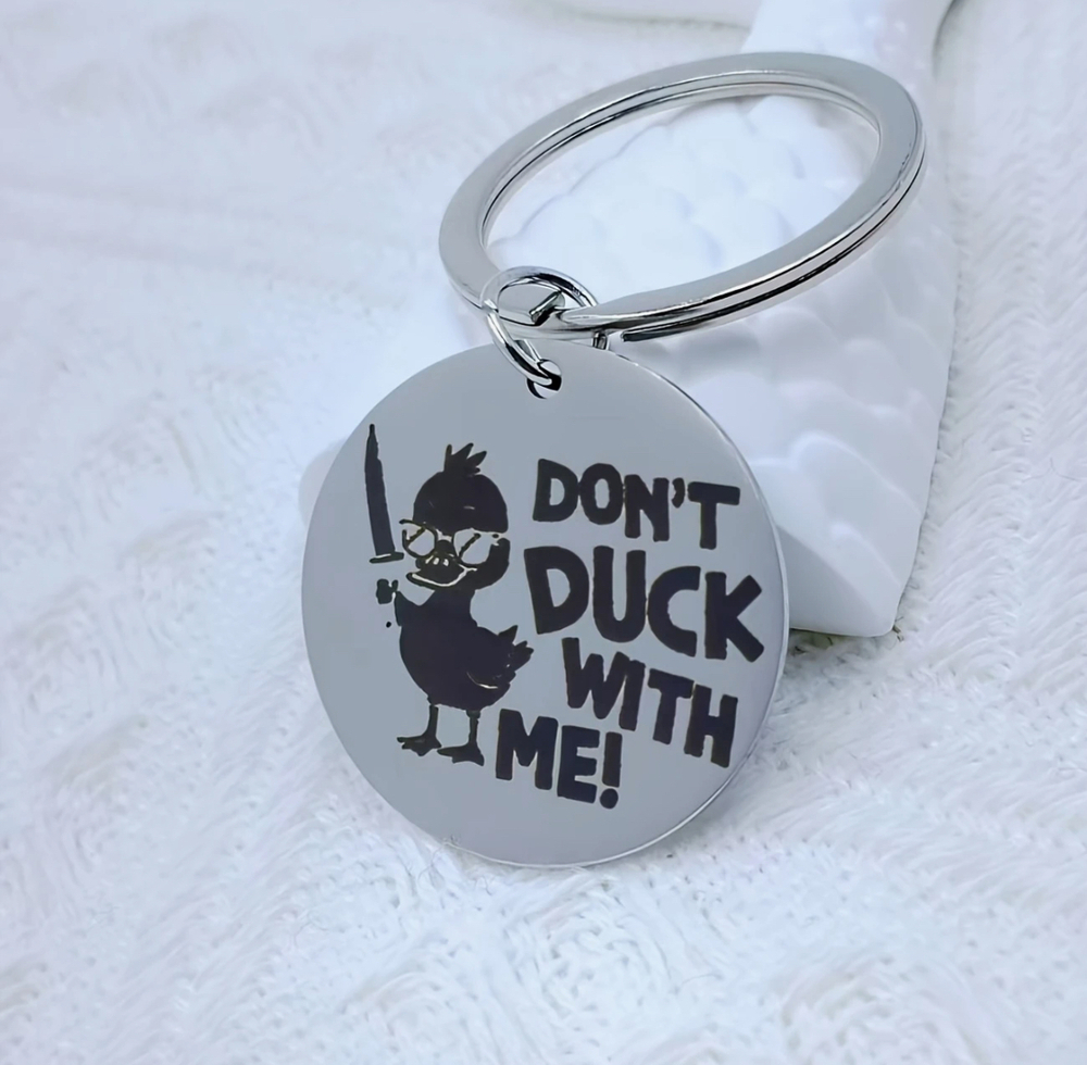 3/$25 Don't Duck With Me Stainless Steel Keychain NEW